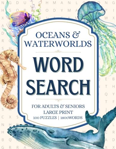 Oceans & Waterworlds Word Search Puzzle Book: 100 Large Print Word Search Puzzles for Adults & Seniors with Ocean Animals, Marine Life, Sea Creatures ... 1800 Words (Nature Escape Word Search Series) by Mungcoke P