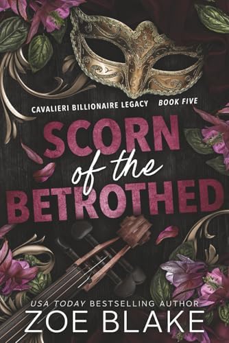 Scorn of the Betrothed: A Dark Enemies to Lovers Romance (Cavalieri Billionaire Legacy) by Zoe Blake