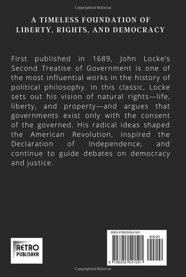 Second Treatise of Government LARGE PRINT: John Locke’s Political Philosophy: Theories of Civil Society, State of Nature, Liberty, Rights, and Government Influential Works and Enlightenment Era Ideas by John Locke