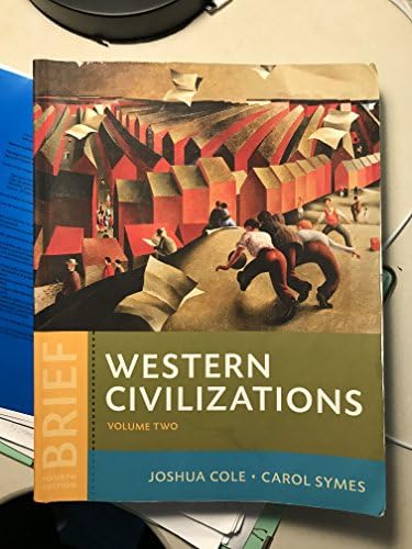 Western Civilizations: Their History & Their Culture (Brief Fourth Edition) (Vol. 2) by Joshua Cole