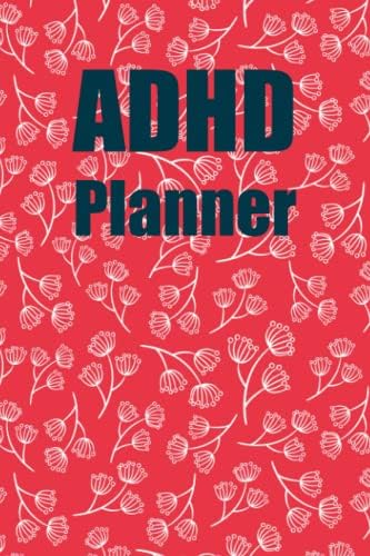 ADHD Planner: Accomplish your goals without your brain sabotaging it all 6 X 9 Inches 120 Pages by armanad GD