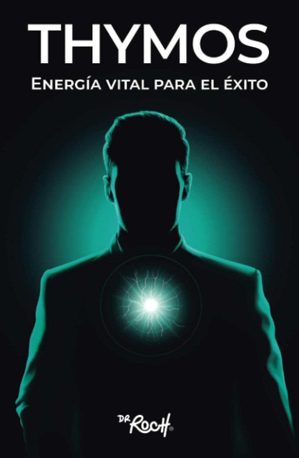 THYMOS: Energía vital para el Éxito (Spanish Edition) by Dr Roch