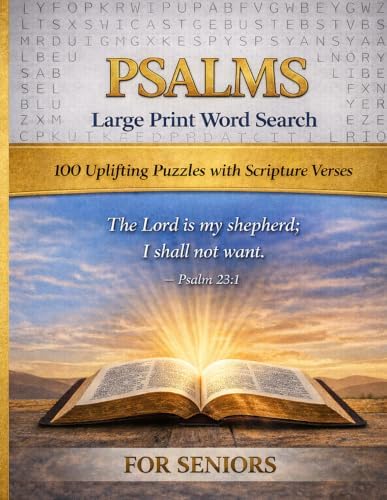 Large Print Psalms Word Search for Seniors: 100 Uplifting Puzzles with Scripture Verses from the Book of Psalms for Relaxation, Peace and Daily Devotion by Golden Faith Publishing