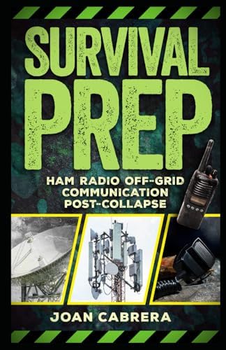 SURVIVAL PREP: HAM RADIO Off-Grid Communication Post-Collapse by Joan Cabrera