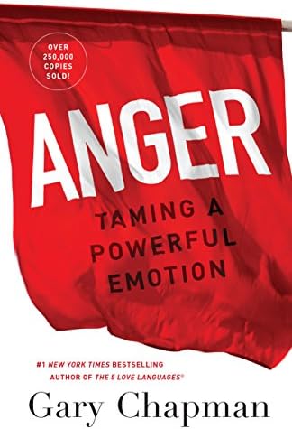 Anger: Taming a Powerful Emotion by Gary Chapman