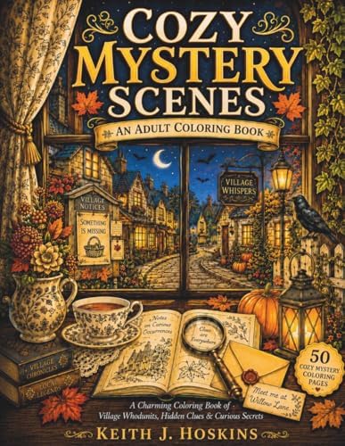 Cozy Mystery Scenes: An Adult Coloring Book (Cozy Fantasy Coloring Books) by Keith J. Hoskins