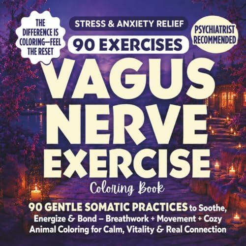 Vagus Nerve Exercise Coloring Book: 90 Gentle Somatic Practices to Soothe, Energize & Bond — Breathwork + Movement + Cozy Animal Coloring for Calm, Vitality & Real Connection (Daisy & Co. Wellness) by Daisy Twiddle Fingers