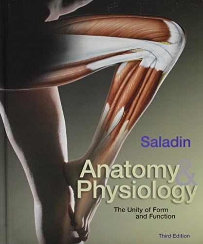 Anatomy and Physiology: The Unity of Form and Function by Kenneth S. Saladin