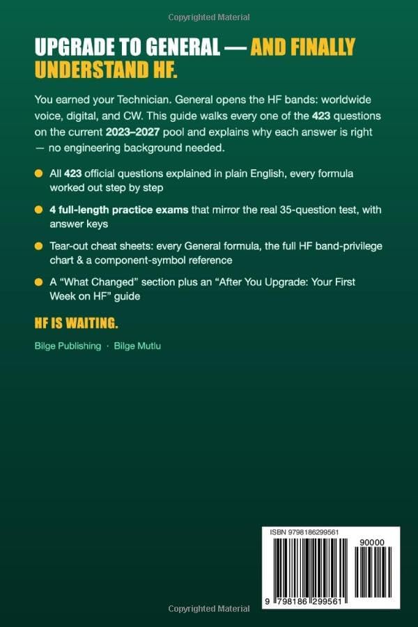 General Class Ham Radio License Study Guide 2023-2027: All 423 Questions Explained with 4 Practice Tests, Formula Tables & HF Band Charts — Pass Your FCC General Class License Exam (Element 3) by Bilge Mutlu