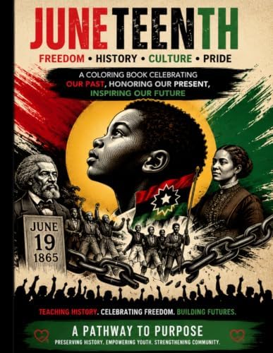 Juneteenth: A Coloring Book Celebrating Our Past, Honoring Our Present, Inspiring Our Future (Pathway to Purpose Educational Coloring Books) by Thomas E Robinson