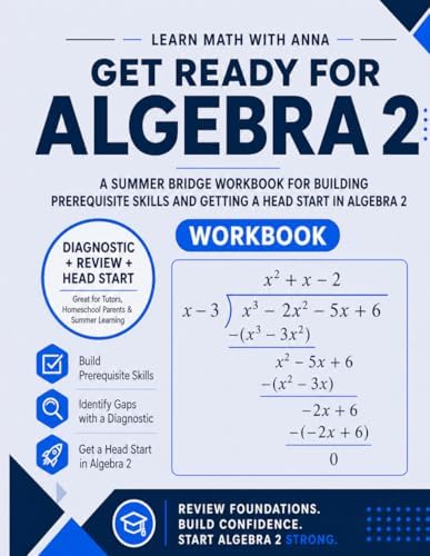 Get Ready for Algebra 2 | A Summer Bridge Workbook: For building prerequisite skills and getting a head start in Algebra 2 (Get Ready for Math Class) by Learn Math with Anna