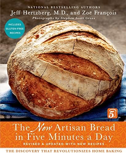 The New Artisan Bread in Five Minutes a Day: The Discovery That Revolutionizes Home Baking by Jeff Hertzberg M.D.