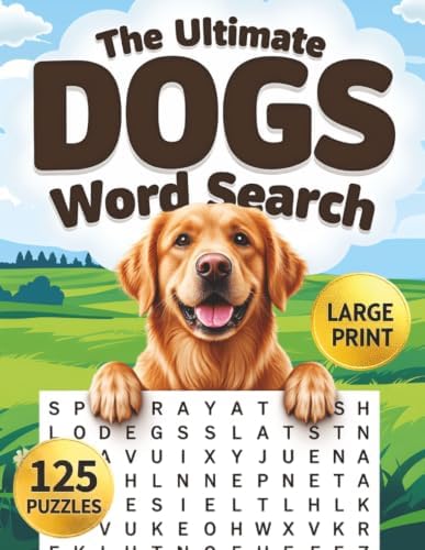 The Ultimate Dogs Large Print Word Search for Adults: Big Word Find Puzzle Book for Adults & Seniors with Fun Themed Puzzles for Relaxation & Stress Relief (Animal Lovers Word Search Series) by Louby Lion Books