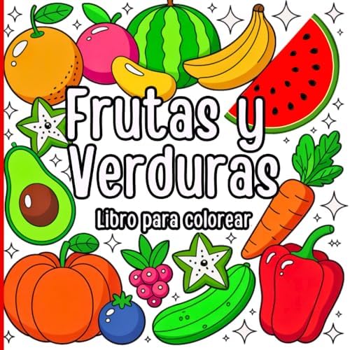 Frutas y Verduras Libro para Colorear: Perfecto para niños, adultos. Incluye frutas tropicales, verduras frescas, hojas, ramas y más Diseños fáciles ... disfrutar mientras coloreas (Spanish Edition) by Amgrimat Editions