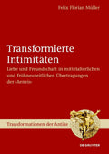 Transformierte Intimitäten: Liebe und Freundschaft in mittelalterlichen und frühneuzeitlichen Übertragungen der ›Aeneis‹ (Transformationen der Antike, 67) (German Edition) by Felix Florian Müller