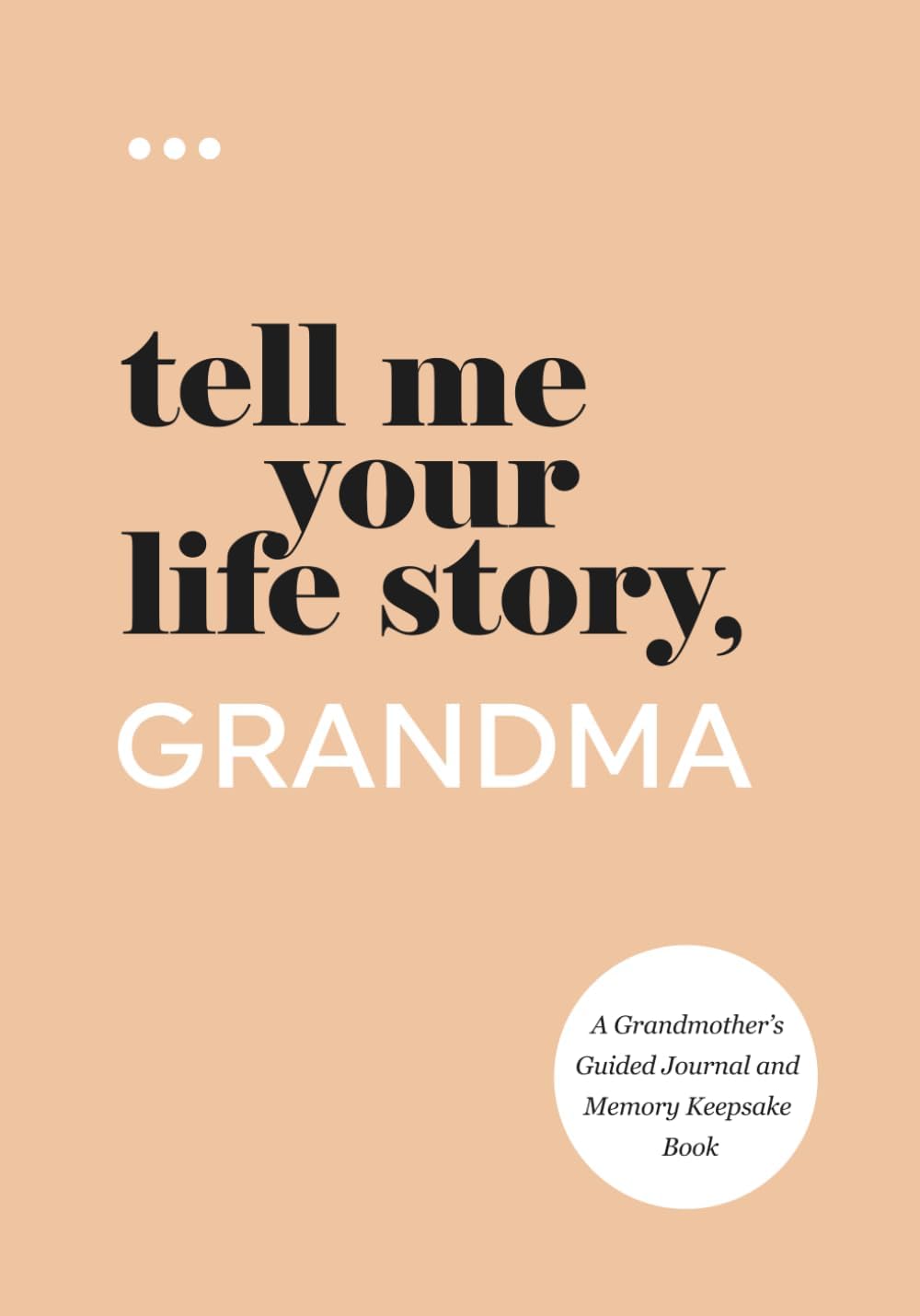 Tell Me Your Life Story, Grandma: A Grandmother’s Guided Journal and Memory Keepsake Book (Tell Me Your Life Story® Series Books) by Questions About Me