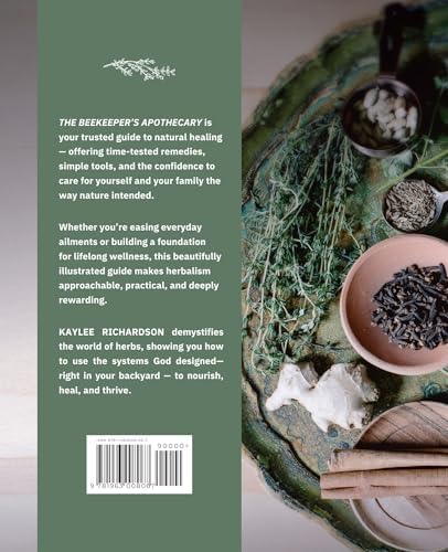The Beekeeper’s Apothecary: A Foundational Guide to Building a Home Apothecary, Healing Herbs, Infusions, Salves, Syrups & Everyday Natural Medicine by Kaylee Richardson