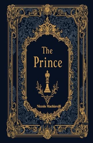 The Prince: Rebirth Classics Edition | Annotated by Niccolò Machiavelli