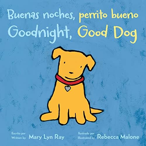 Goodnight, Good Dog/Buenas noches, perrito bueno: Bilingual English-Spanish (Spanish Edition) by Mary Lyn Ray