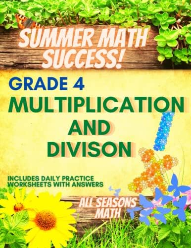 Summer Math Success: 4th Grade Multiplication and Division Workbooks: Single, and Multi Digit Multiplication and Division Worksheets for Kids with Answers by All_Seasons_Math Teachers Publishing