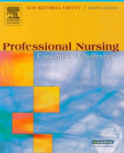 Professional Nursing: Concepts and Challenges by Kay Kittrell Chitty RN EdD CS