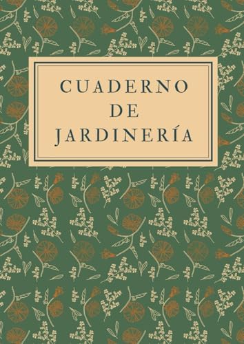 Cuaderno de jardinería: Es el cuaderno perfecto para registrar todas sus actividades y tareas de jardinería, proyectos e ideas - Formato A4, con 122 ... amantes de la jardinería (Spanish Edition) by Editorial Mundo Jardinería