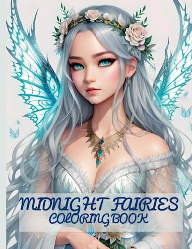Midnight Fairies Coloring Book: Beautiful Enchanted Fairies Coloring Pages for Adults Stress Relief and Relaxation by Ella Adorflowers