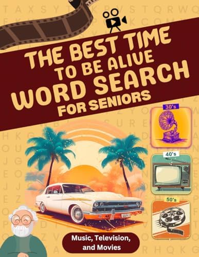 The Best Time to be Alive Word Search for Seniors: Music, Radio, and Television from the 30's, 40's, and 50's by Silver Sage Books