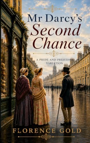 Mr Darcy's Second Chance: A Pride and Prejudice Variation by Florence Gold