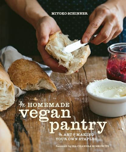 The Homemade Vegan Pantry: The Art of Making Your Own Staples [A Cookbook] by Miyoko Schinner