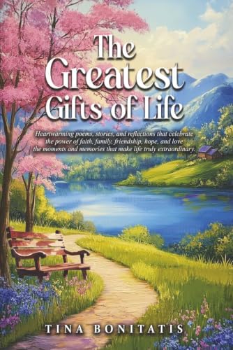 The Greatest Gifts of Life by TINA BONITATIS