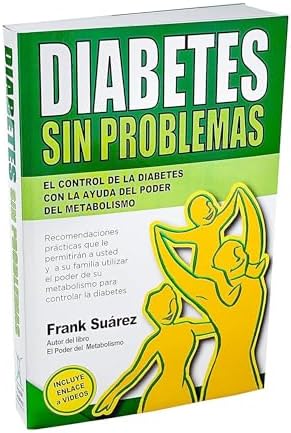 Diabetes Sin Problemas- El Control de la Diabetes con la Ayuda del Poder del Metabolismo Nueva Versión Abreviada Deluxe- Incluye Enlace a Vídeos. (Spanish Edition) by Frank Suárez