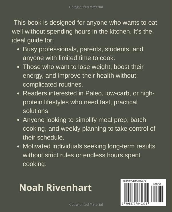 Rapid Paleo Cookbook: 10–20 Minute High-ProteinRecipes for Breakfast, Lunch, Dinner& Snacks to Boost Energy and Support Weight Loss by Noah Rivenhart