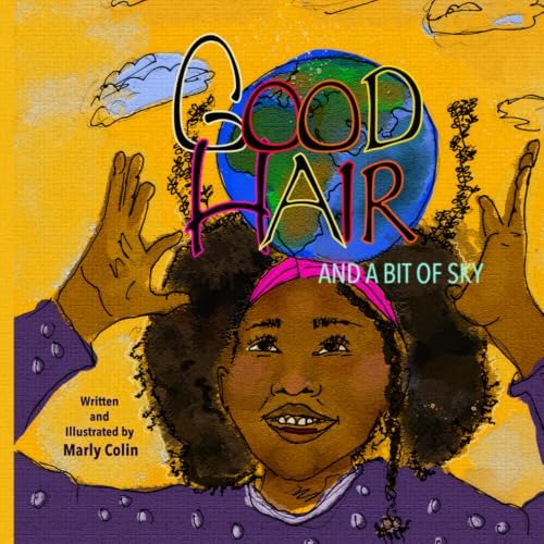Good Hair And a Bit of Sky by Marly Fleurival Colin