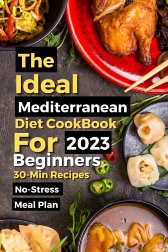 The Ideal Mediterranean Diet Cookbook for Beginners: Unlocking the Secrets of Healthy Eating with Delicious Mediterranean Recipes for the Whole Family by Gihan Sulakshana