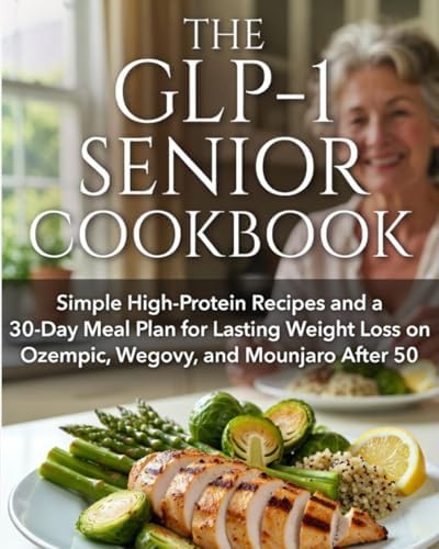 The GLP-1 Senior Cookbook: Simple High-Protein Recipes and a 30-Day Meal Plan for Lasting Weight Loss on Ozempic, Wegovy, and Mounjaro After 50 by Dr virginia janet