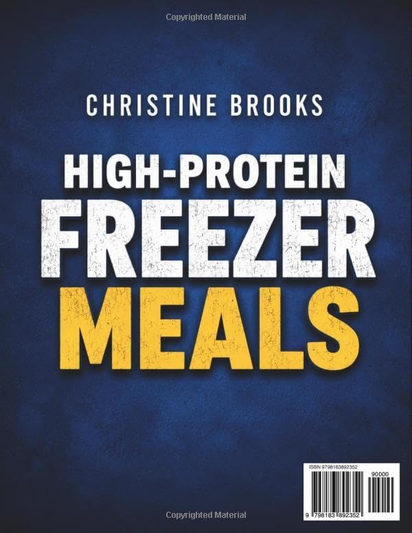 High-Protein Freezer Meals – Healthy & Delicious: Fuel Your Family with Easy Make-Ahead Recipes for Busy Days | Prep Once, Enjoy Protein-Packed Meals for Weeks by Christine Brooks