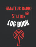 Amateur Radio Station Log Book: Ham Radio Guide /120 page /8,5 x 11 in by A Souad Books