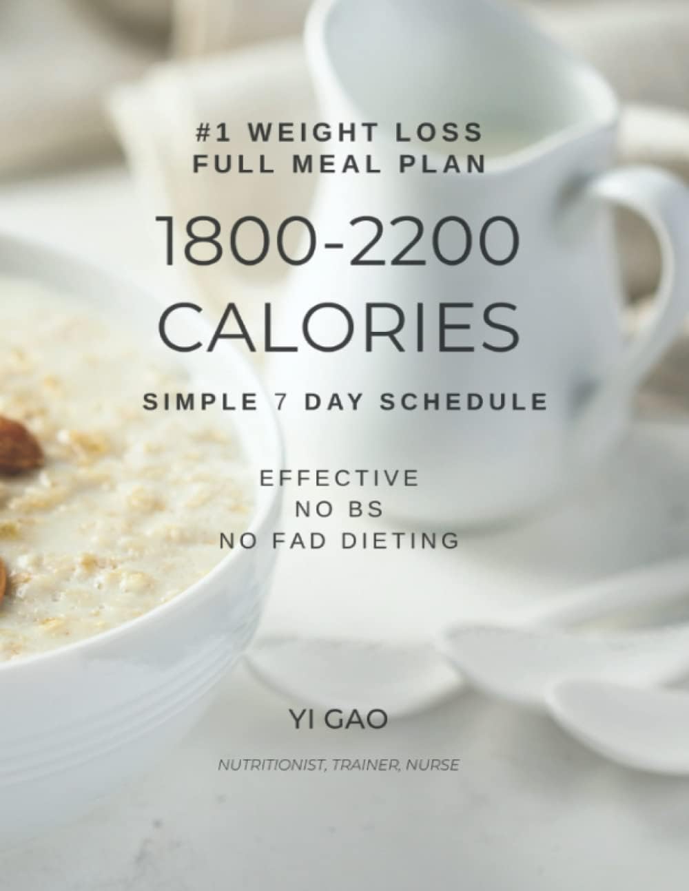 Full 7 Day High Protein 1800-2200 Calorie Meal Plan for Losing Weight: Quick + Simple No BS Dieting. Full day of eating recipes. Guaranteed daily ... based delicious recipes. Affordable Foods. by Yi Gao