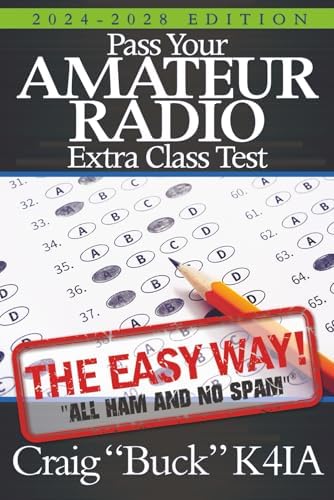 Pass Your Amateur Radio Extra Class Test: The Easy Way (EasyWayHamBooks) by Craig Buck K4IA