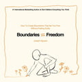 Boundaries = Freedom: How To Create Boundaries That Set You Free Without Feeling Guilty (Beyond Suffering) by Joseph Nguyen