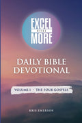 Daily Bible Devotional (Volume 1 - The Four Gospels): A Spiritual Companion to Personal Bible Study by Kris S Emerson
