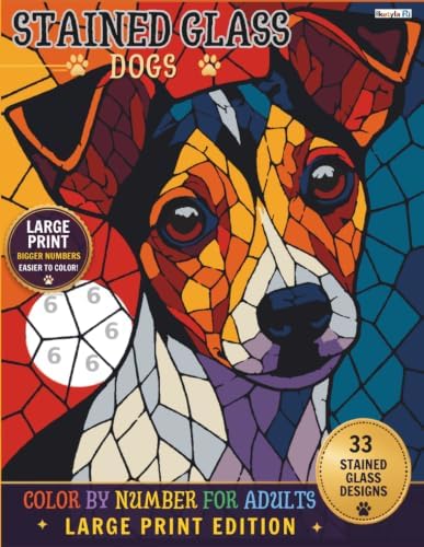 Stained Glass Dogs Color by Number: Large Print Edition: An Easy Color by Number Book for Adults and Seniors with Big Numbers and Thick Lines by IKETYLA RI