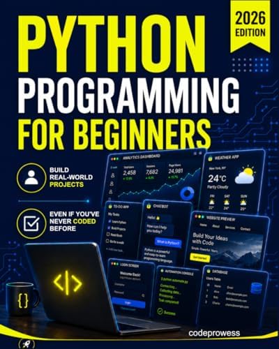 Python Programming for Beginners: The Complete Python Coding Crash Course - Boost Your Growth with an Innovative Ultra-Fast Learning Framework and Exclusive Hands-On Interactive Exercises & Projects by codeprowess