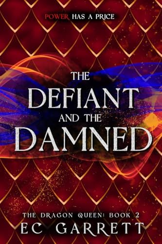 The Defiant and The Damned: The Dragon Queen #2 by EC Garrett