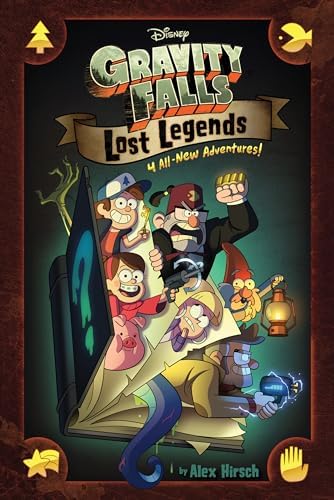 Gravity Falls: Lost Legends: 4 All-New Adventures! by Alex Hirsch