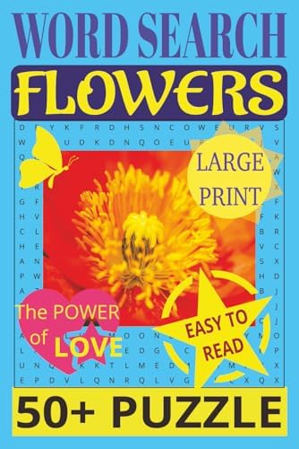 Word Search FLOWERS Easy to Read, LARGE PRINT, 50+ PUZZLE: FLORAL Crossword Puzzle Book For Adults and Seniors, 50+ Puzzles: Easy on the Eyes and ... Challenges for Mental Relaxation, 6X9 inches by M Scharni