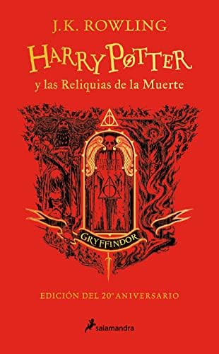 Harry Potter y las reliquias de la muerte (20 Aniv. Gryffindor) / Harry Potter and the Deathly Hallows (Gryffindor) (Spanish Edition) by J.K. Rowling