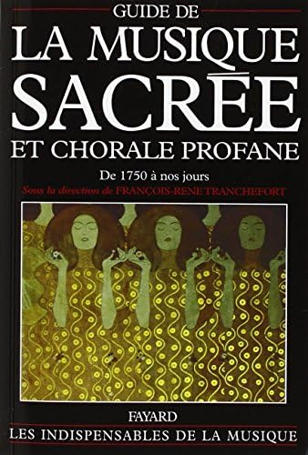 Guide de la musique sacrée et chorale profane: De 1750 à nos jours by François-René Tranchefort