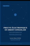 Preuve électronique en droit congolais — à l'aune du Code du Numérique de 2023: Fondements juridiques, architecture de la confiance probatoire et ... de l'écrit électronique (French Edition) by Laurent Okamo Okuma